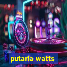 putaria watts